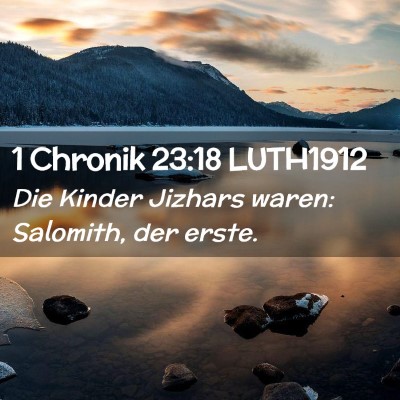 Picture 02 - 1 Chronik 23:18 LUTH1912 - Die Kinder Jizhars waren: Salomith, der - Bible Verse Picture