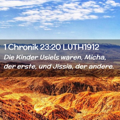 Picture 02 - 1 Chronik 23:20 LUTH1912 - Die Kinder Usiels waren, Micha, der erste, und - Bible Verse Picture