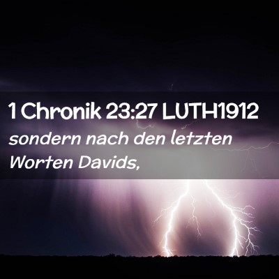 Picture 02 - 1 Chronik 23:27 LUTH1912 - sondern nach den letzten Worten - Bible Verse Picture
