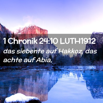 Picture 02 - 1 Chronik 24:10 LUTH1912 - das siebente auf Hakkoz, das achte auf - Bible Verse Picture