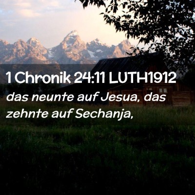 Picture 02 - 1 Chronik 24:11 LUTH1912 - das neunte auf Jesua, das zehnte auf - Bible Verse Picture