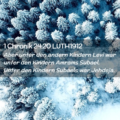 Picture 02 - 1 Chronik 24:20 LUTH1912 - Aber unter den andern Kindern Levi war unter den - Bible Verse Picture