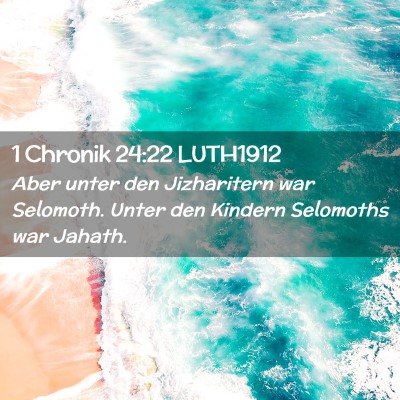 Picture 02 - 1 Chronik 24:22 LUTH1912 - Aber unter den Jizharitern war Selomoth. Unter - Bible Verse Picture