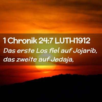 Picture 02 - 1 Chronik 24:7 LUTH1912 - Das erste Los fiel auf Jojarib, das zweite auf - Bible Verse Picture