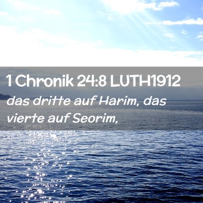 Picture 02 - 1 Chronik 24:8 LUTH1912 - das dritte auf Harim, das vierte auf - Bible Verse Picture