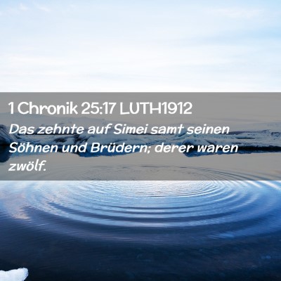 Picture 02 - 1 Chronik 25:17 LUTH1912 - Das zehnte auf Simei samt seinen Söhnen und - Bible Verse Picture