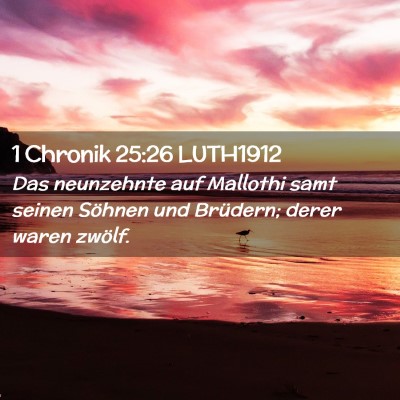 Picture 02 - 1 Chronik 25:26 LUTH1912 - Das neunzehnte auf Mallothi samt seinen Söhnen - Bible Verse Picture