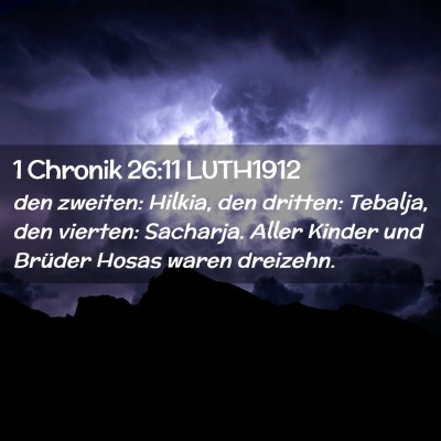 Picture 02 - 1 Chronik 26:11 LUTH1912 - den zweiten: Hilkia, den dritten: Tebalja, den - Bible Verse Picture