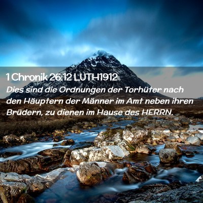 Picture 02 - 1 Chronik 26:12 LUTH1912 - Dies sind die Ordnungen der Torhüter nach den - Bible Verse Picture