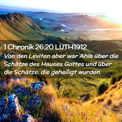 Picture 02 - 1 Chronik 26:20 LUTH1912 - Von den Leviten aber war Ahia über die Schätze - Bible Verse Picture