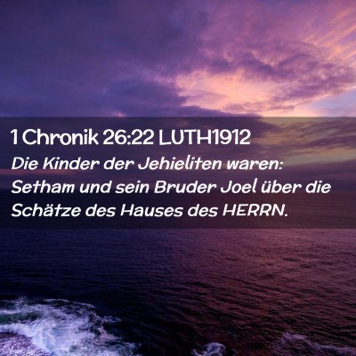 Picture 02 - 1 Chronik 26:22 LUTH1912 - Die Kinder der Jehieliten waren: Setham und sein - Bible Verse Picture