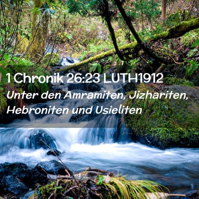 Picture 02 - 1 Chronik 26:23 LUTH1912 - Unter den Amramiten, Jizhariten, Hebroniten und - Bible Verse Picture