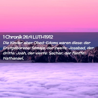 Picture 02 - 1 Chronik 26:4 LUTH1912 - Die Kinder aber Obed-Edoms waren diese: der - Bible Verse Picture