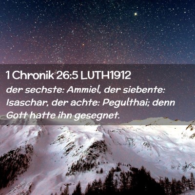 Picture 02 - 1 Chronik 26:5 LUTH1912 - der sechste: Ammiel, der siebente: Isaschar, der - Bible Verse Picture