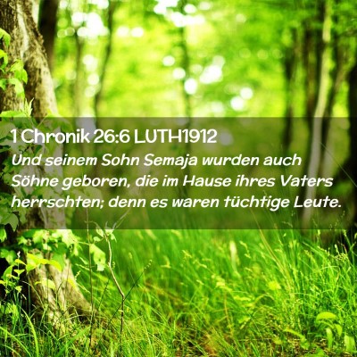 Picture 02 - 1 Chronik 26:6 LUTH1912 - Und seinem Sohn Semaja wurden auch Söhne - Bible Verse Picture