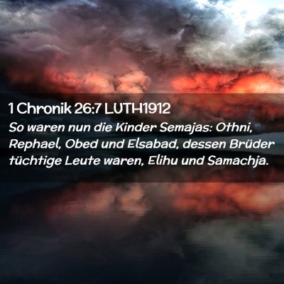 Picture 02 - 1 Chronik 26:7 LUTH1912 - So waren nun die Kinder Semajas: Othni, Rephael, - Bible Verse Picture