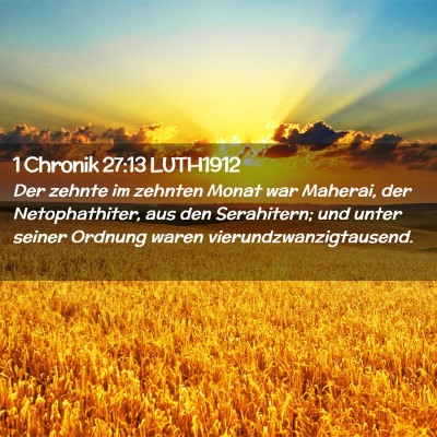 Picture 02 - 1 Chronik 27:13 LUTH1912 - Der zehnte im zehnten Monat war Maherai, der - Bible Verse Picture