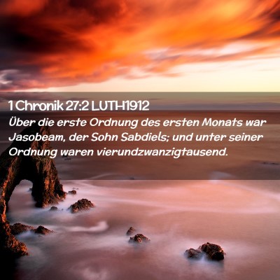 Picture 02 - 1 Chronik 27:2 LUTH1912 - Über die erste Ordnung des ersten Monats war - Bible Verse Picture