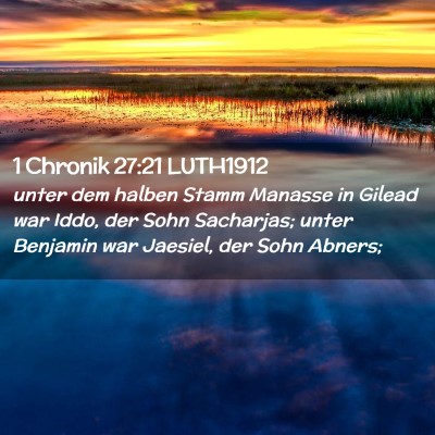 Picture 02 - 1 Chronik 27:21 LUTH1912 - unter dem halben Stamm Manasse in Gilead war - Bible Verse Picture