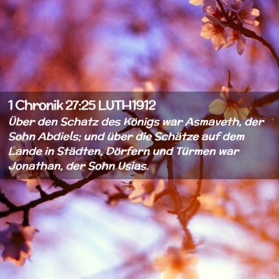 Picture 02 - 1 Chronik 27:25 LUTH1912 - Über den Schatz des Königs war Asmaveth, der - Bible Verse Picture