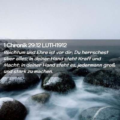 Picture 02 - 1 Chronik 29:12 LUTH1912 - Reichtum und Ehre ist vor dir; Du herrschest - Bible Verse Picture