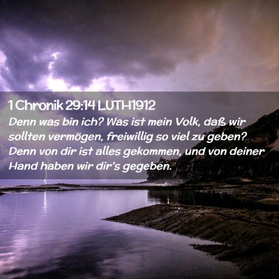Picture 02 - 1 Chronik 29:14 LUTH1912 - Denn was bin ich? Was ist mein Volk, daß wir - Bible Verse Picture