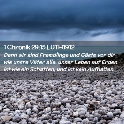 Picture 02 - 1 Chronik 29:15 LUTH1912 - Denn wir sind Fremdlinge und Gäste vor dir wie - Bible Verse Picture