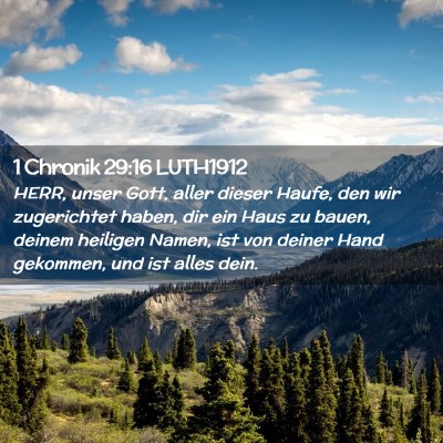 Picture 02 - 1 Chronik 29:16 LUTH1912 - HERR, unser Gott, aller dieser Haufe, den wir - Bible Verse Picture