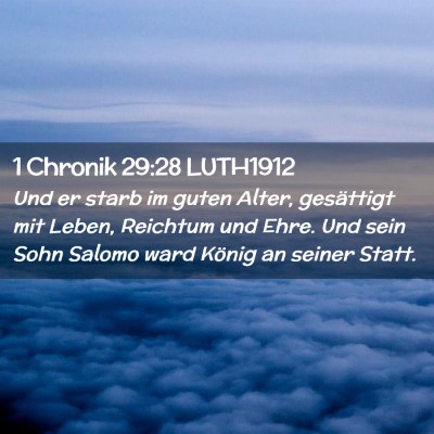 Picture 02 - 1 Chronik 29:28 LUTH1912 - Und er starb im guten Alter, gesättigt mit - Bible Verse Picture