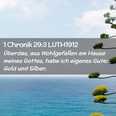Picture 02 - 1 Chronik 29:3 LUTH1912 - Überdas, aus Wohlgefallen am Hause meines - Bible Verse Picture
