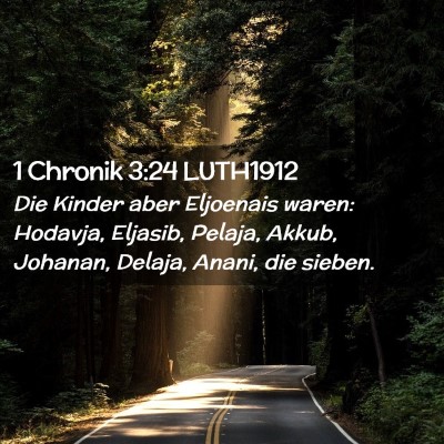 Picture 02 - 1 Chronik 3:24 LUTH1912 - Die Kinder aber Eljoenais waren: Hodavja, - Bible Verse Picture