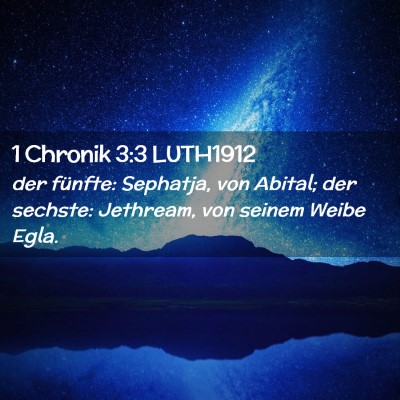 Picture 02 - 1 Chronik 3:3 LUTH1912 - der fünfte: Sephatja, von Abital; der sechste: - Bible Verse Picture