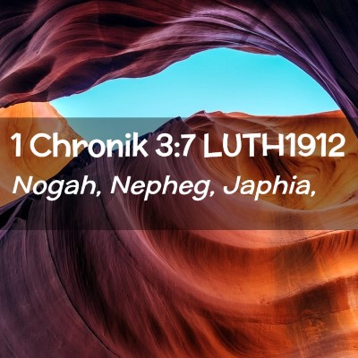 Picture 02 - 1 Chronik 3:7 LUTH1912 - Nogah, Nepheg, - Bible Verse Picture