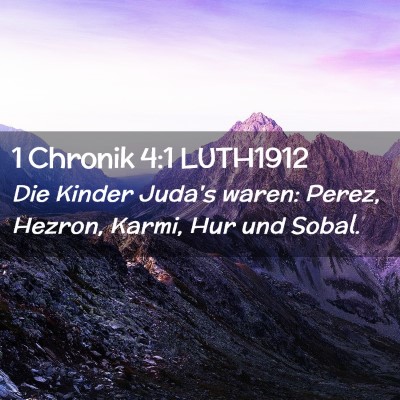 Picture 02 - 1 Chronik 4:1 LUTH1912 - Die Kinder Juda's waren: Perez, Hezron, Karmi, - Bible Verse Picture