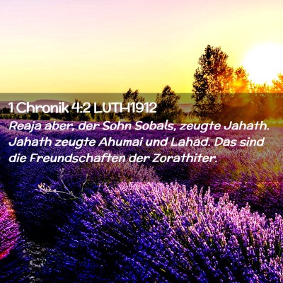 Picture 02 - 1 Chronik 4:2 LUTH1912 - Reaja aber, der Sohn Sobals, zeugte Jahath. - Bible Verse Picture