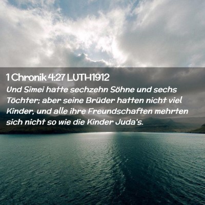 Picture 02 - 1 Chronik 4:27 LUTH1912 - Und Simei hatte sechzehn Söhne und sechs - Bible Verse Picture