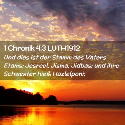Picture 02 - 1 Chronik 4:3 LUTH1912 - Und dies ist der Stamm des Vaters Etams: Jesreel, - Bible Verse Picture