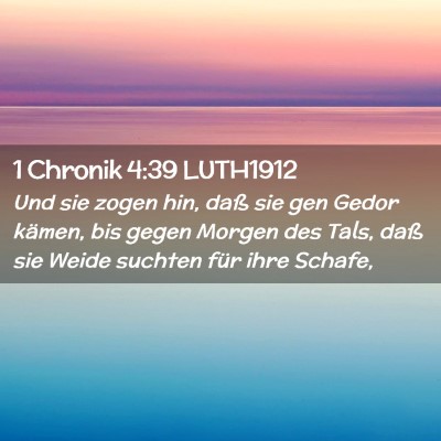 Picture 02 - 1 Chronik 4:39 LUTH1912 - Und sie zogen hin, daß sie gen Gedor kämen, bis - Bible Verse Picture