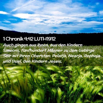 Picture 02 - 1 Chronik 4:42 LUTH1912 - Auch gingen aus ihnen, aus den Kindern Simeons, - Bible Verse Picture