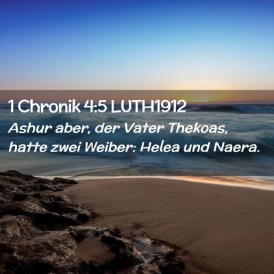 Picture 02 - 1 Chronik 4:5 LUTH1912 - Ashur aber, der Vater Thekoas, hatte zwei Weiber: - Bible Verse Picture