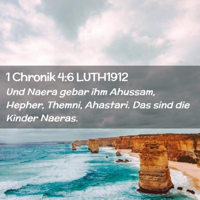 Picture 02 - 1 Chronik 4:6 LUTH1912 - Und Naera gebar ihm Ahussam, Hepher, Themni, - Bible Verse Picture