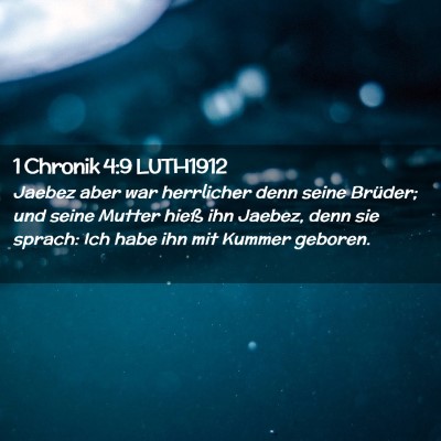 Picture 02 - 1 Chronik 4:9 LUTH1912 - Jaebez aber war herrlicher denn seine Brüder; - Bible Verse Picture