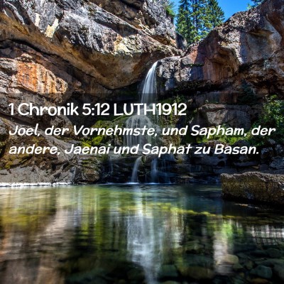 Picture 02 - 1 Chronik 5:12 LUTH1912 - Joel, der Vornehmste, und Sapham, der andere, - Bible Verse Picture