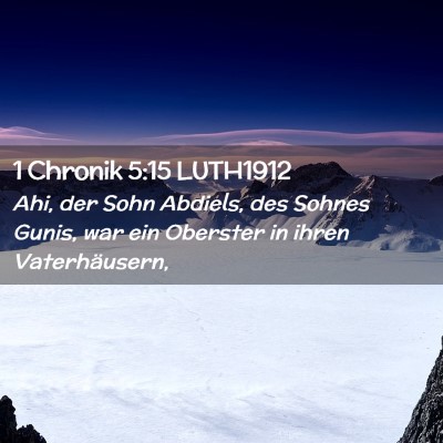 Picture 02 - 1 Chronik 5:15 LUTH1912 - Ahi, der Sohn Abdiels, des Sohnes Gunis, war ein - Bible Verse Picture