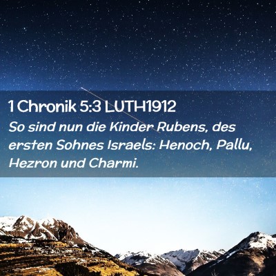 Picture 02 - 1 Chronik 5:3 LUTH1912 - So sind nun die Kinder Rubens, des ersten Sohnes - Bible Verse Picture