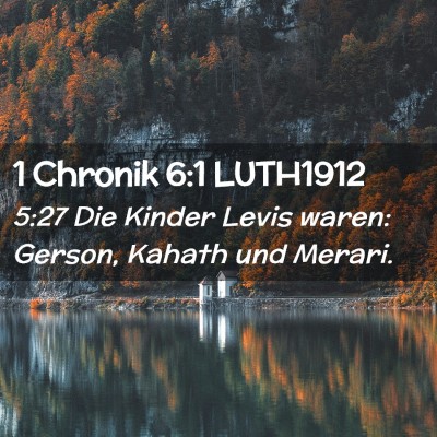 Picture 02 - 1 Chronik 6:1 LUTH1912 - 5:27 Die Kinder Levis waren: Gerson, Kahath und - Bible Verse Picture
