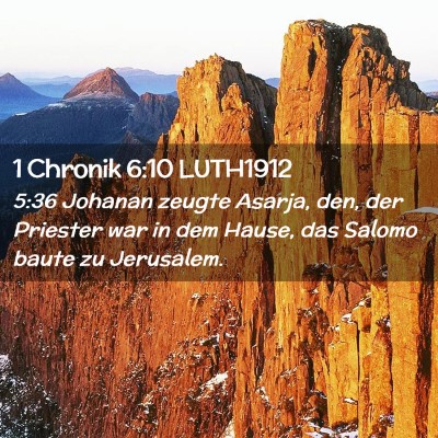 Picture 02 - 1 Chronik 6:10 LUTH1912 - 5:36 Johanan zeugte Asarja, den, der Priester war - Bible Verse Picture