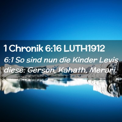 Picture 02 - 1 Chronik 6:16 LUTH1912 - 6:1 So sind nun die Kinder Levis diese: Gerson, - Bible Verse Picture
