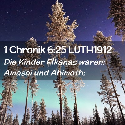 Picture 02 - 1 Chronik 6:25 LUTH1912 - Die Kinder Elkanas waren: Amasai und - Bible Verse Picture