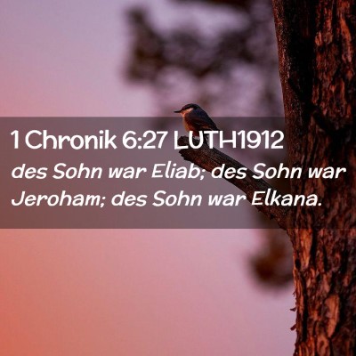 Picture 02 - 1 Chronik 6:27 LUTH1912 - des Sohn war Eliab; des Sohn war Jeroham; des - Bible Verse Picture